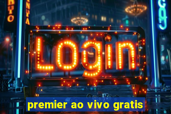 premier ao vivo gratis